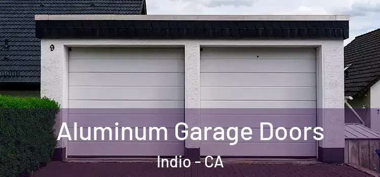  Aluminum Garage Doors Indio - CA
