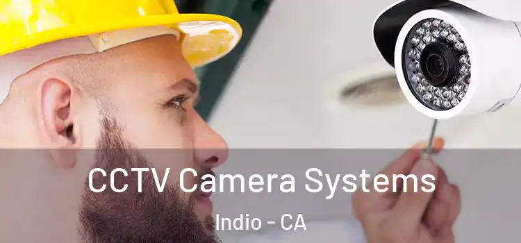 CCTV Camera Systems Indio - CA