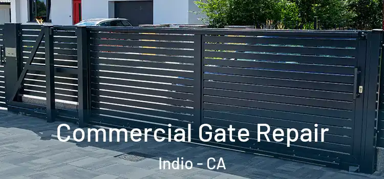 Commercial Gate Repair Indio - CA