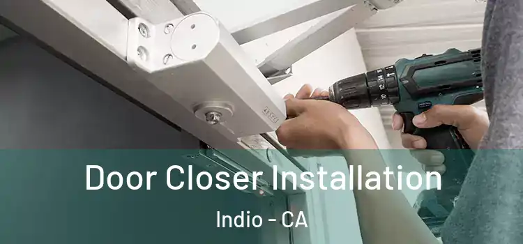 Door Closer Installation Indio - CA
