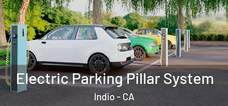  Electric Parking Pillar System Indio - CA