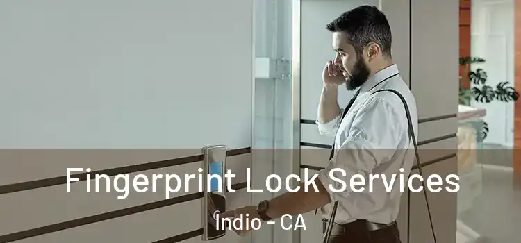Fingerprint Lock Services Indio - CA