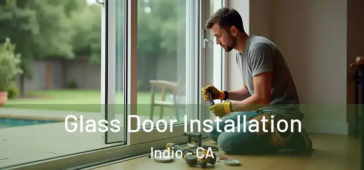 Glass Door Installation Indio - CA