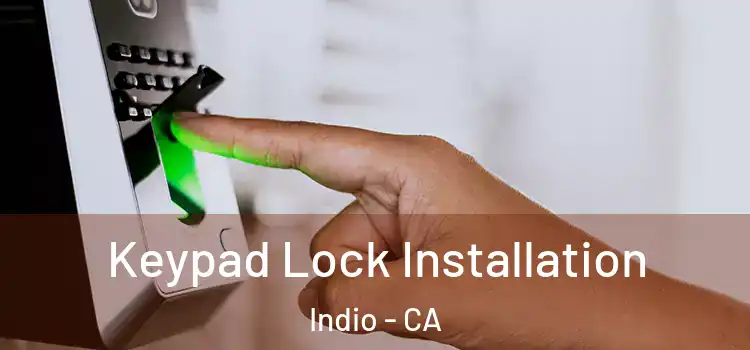  Keypad Lock Installation Indio - CA