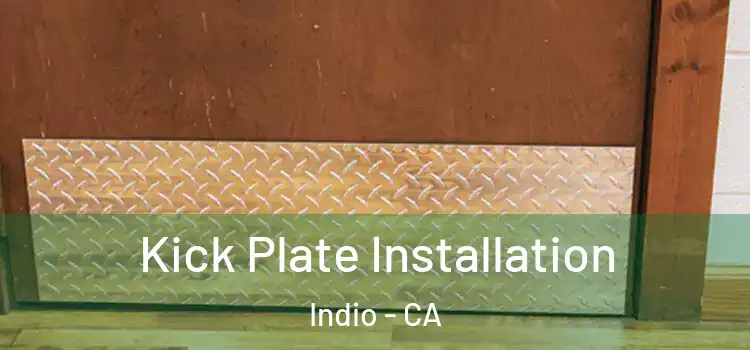 Kick Plate Installation Indio - CA