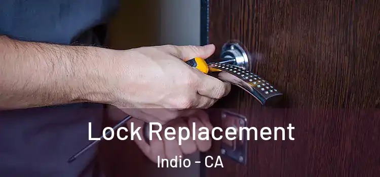  Lock Replacement Indio - CA