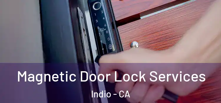  Magnetic Door Lock Services Indio - CA