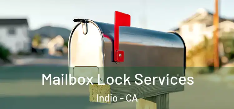 Mailbox Lock Services Indio - CA