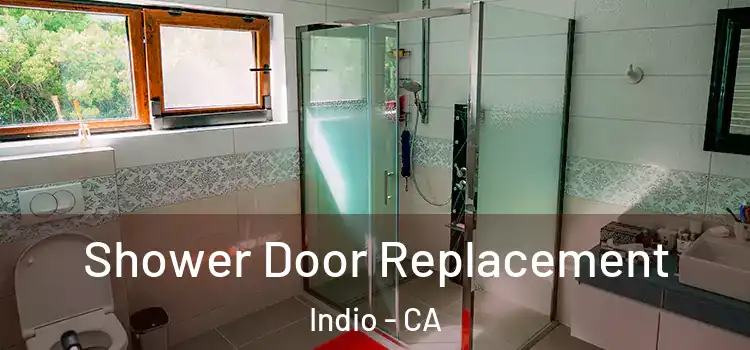 Shower Door Replacement Indio - CA