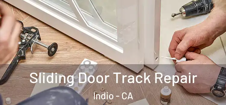 Sliding Door Track Repair Indio - CA